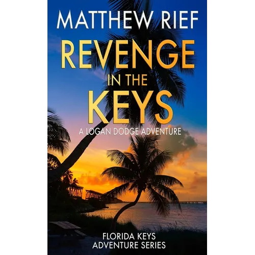 Revenge in the Keys: A Logan Dodge Adventure (Florida Keys Adventure Series Book 3)