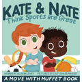 Kate & Nate Think Sports are Great: A Move With Muffet Book