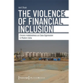 The Violence of Financial Inclusion: Chronic Indebtedness as Class Oppression in Modern India