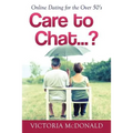 Care to Chat? . . .: Online Dating for the Over 50's