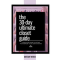 The 30-Day Ultimate Closet Guide: A Step-by-Step Guide to Getting the Wardrobe You've Always Wanted.
