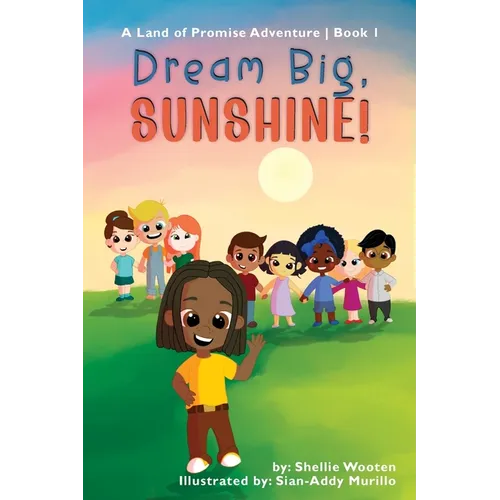 Dream Big, Sunshine: A Land of Promise Adventure