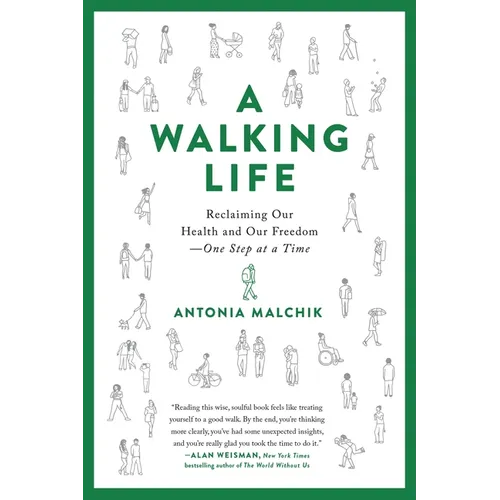 A Walking Life: Reclaiming Our Health and Our Freedom One Step at a Time