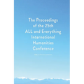 Proceedings of the 25th ALL and Everything International Humanities Conference, 2020: [published after 25 years of studying the literature of Gurdjief