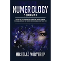 Numerology: 5 Books in 1: Discover Who You Are and Decode Your Destiny through Divination, Numerology, Astrology and Tarot to Master and Design Your P