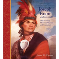 Joseph Brant and His World: Eighteenth-Century Mohawk Warrior and Statesman