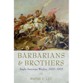 Barbarians and Brothers: Anglo-American Warfare, 1500-1865