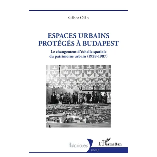 Espaces urbains protégés à Budapest: Le changement d'échelle spatiale du patrimoine urbain (1928-1987)