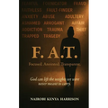 F. A.T. Focused. Anointed. Transparent.: God Can Lift The Weights We Were Never Meant To Carry