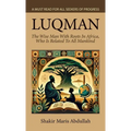 Luqman - The Wise Man With Roots In Africa, Who Is Related To All Mankind, A Must Read For All Seekers Of Progress