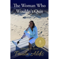 The Woman Who Wouldn't Quit: Unbreakable Spirit