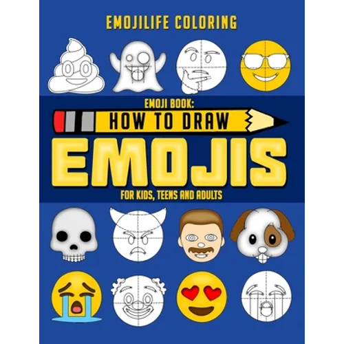 How to Draw Emojis: Learn to Draw 50 of your Favourite Emojis - For Kids, Teens & Adults