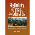 Sisal Industry in Tanzania Since Colonial Era: Uncovered Modern Slavery to Liberation