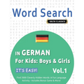 Word Search in German for Kids: Boys & Girls - It's Easy! Vol.1 - Delta Classics - Find 2000 Cleverly Hidden Words: A Fun Language Activity - Includes