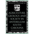 Agriculture, Geology, and Society in Antebellum South Carolina: The Private Diary of Edmund Ruffin, 1843