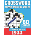 You Were Born In 1933: Crossword Puzzle Book For Adults: 80 Large Print Unique Crossword Logic And Challenging Brain Game Puzzles Book With S