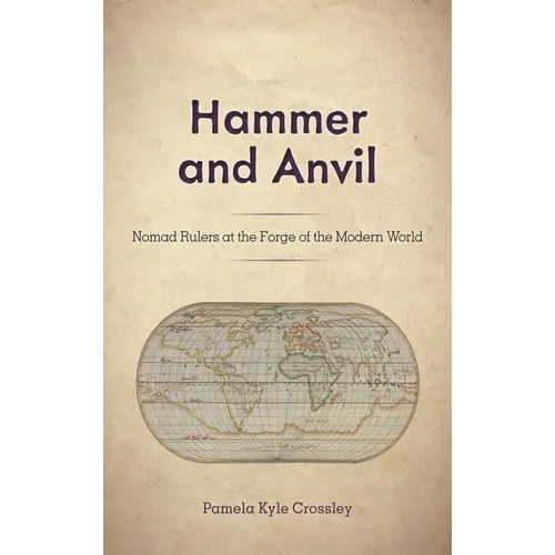 Hammer and Anvil: Nomad Rulers at the Forge of the Modern World