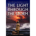 Light Through the Storm: A Heroic Ww2 Historical Novel Based on a True Story