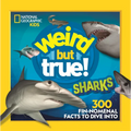 Weird But True! Sharks: 300 Fin-Nomenal Facts to Dive Into