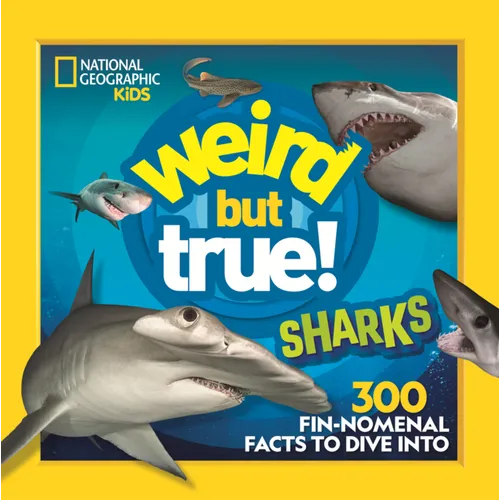 Weird But True! Sharks: 300 Fin-Nomenal Facts to Dive Into