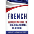 French: An Essential Guide to French Language Learning