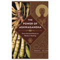 The Power of Ashwagandha: From Ancient Roots to Modern Healing