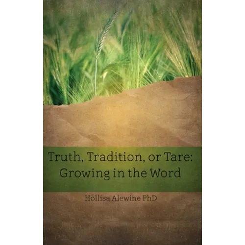 Truth, Tradition, or Tare: Growing in the Word