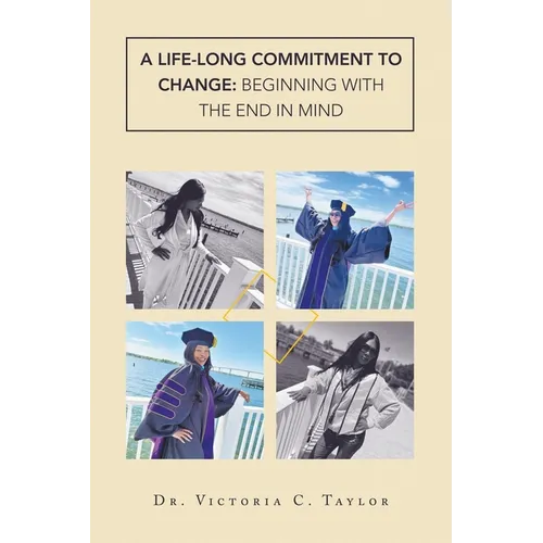 A Life-long Commitment to Change: Beginning with the End in Mind