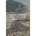 Spirituality for the Non-Religious: How can I consciously live with myself