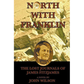 North with Franklin: The Lost Journals of James Fitzjames