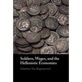 Soldiers, Wages, and the Hellenistic Economies