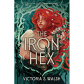 The Iron Hex: A Captivating Fantasy Romance of Outlawed Magic and Forbidden Love