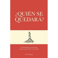 ¿Quién se quedará?: Construyendo una casa para la presencia de Dios en el mundo