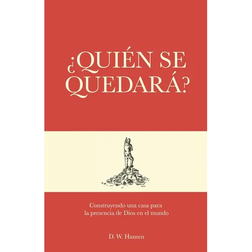 ¿Quién se quedará?: Construyendo una casa para la presencia de Dios en el mundo