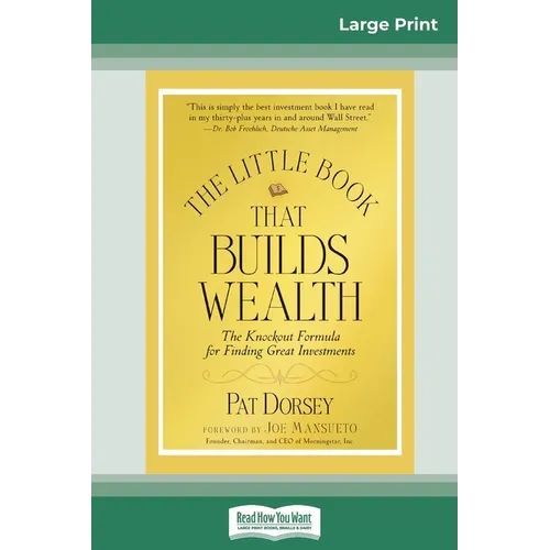 The Little Book That Builds Wealth: The Knockout Formula for Finding Great Investments (Little Books. Big Profits) (16pt Large Print Edition)