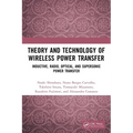 Theory and Technology of Wireless Power Transfer: Inductive, Radio, Optical, and Supersonic Power Transfer