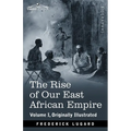 The Rise of Our East African Empire: Early Efforts in Nyasaland and Uganda