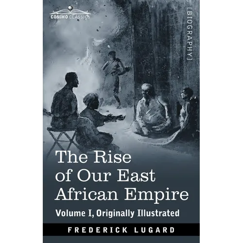 The Rise of Our East African Empire: Early Efforts in Nyasaland and Uganda