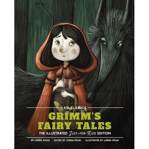 Grimm's Fairy Tales - Kid Classics: The Classic Edition Reimagined Just-For-Kids! (Kid Classic #5)
