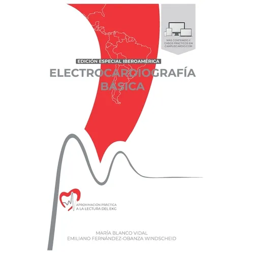 ELECTROCARDIOGRAFÍA BÁSICA. Aproximación práctica a la lectura del EKG: Versión Iberoamérica
