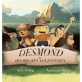 Desmond and His Mighty Adventures - Book 1: The Mighty Adventures Series