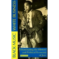 Black Music, White Business: Illuminating the History and Political Economy of Jazz