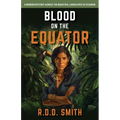 Blood on the Equator: A Murder Mystery Across the Beautiful Landscapes of Ecuador