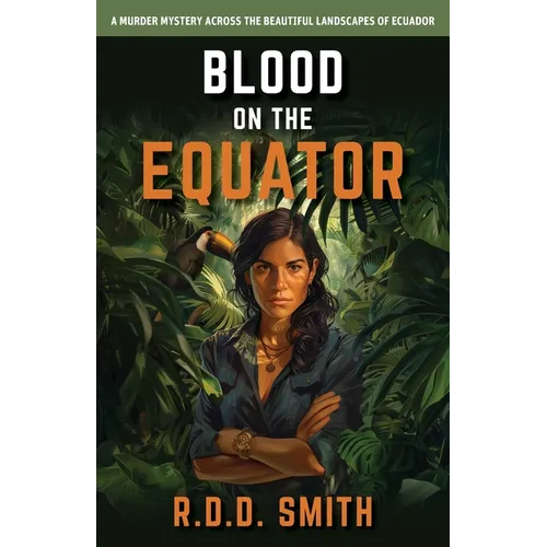 Blood on the Equator: A Murder Mystery Across the Beautiful Landscapes of Ecuador
