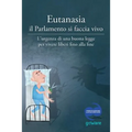 Eutanasia il Parlamento si faccia vivo: L'urgenza di una buona legge per vivere liberi fino alla fine