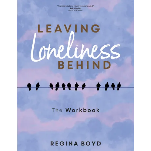 Leaving Loneliness Behind: The Workbook