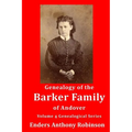 Genealogy of the Barker Family of Andover: Volume 4 Genealogical Series