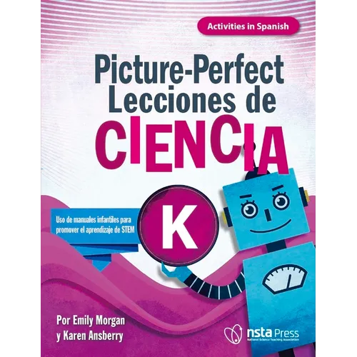 Picture-Perfect Lecciones de Ciencia: Cómo Utilizar Manuales Infantiles Para Guiar La Investigación, K (Activities in Spanish)