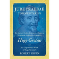 De Jure Praedae Commentarius: Ex Auctoris Codice Descripsit et Vulgavit Hendrik Gerard Hamaker [WITH] An Unpublished Work of Hugo Grotius's