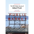 The 500 Hidden Secrets of Seattle